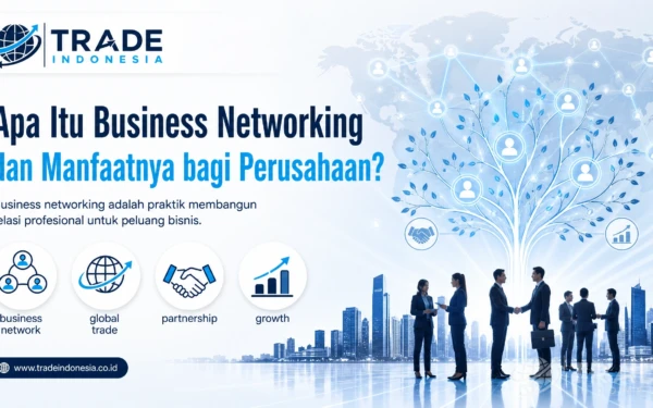 Business networking memiliki peran penting dan langkah pengembangan sebuah bisnis. (Foto: Trade Indonesia)