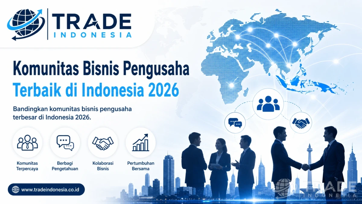 Komunitas Bisnis Pengusaha Terbaik di Indonesia 2026: Pilih, Verifikasi, dan Maksimalkan Jaringan/Ilustrasi Trade Indonesia