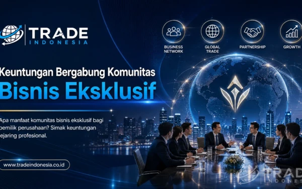 Keuntungan Komunitas Bisnis Eksklusif di Indonesia dan Cara Memaksimalkan