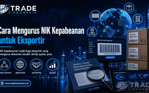 Cara Mengurus NIK Kepabeanan untuk Eksportir_Tradeindonesia.co.id